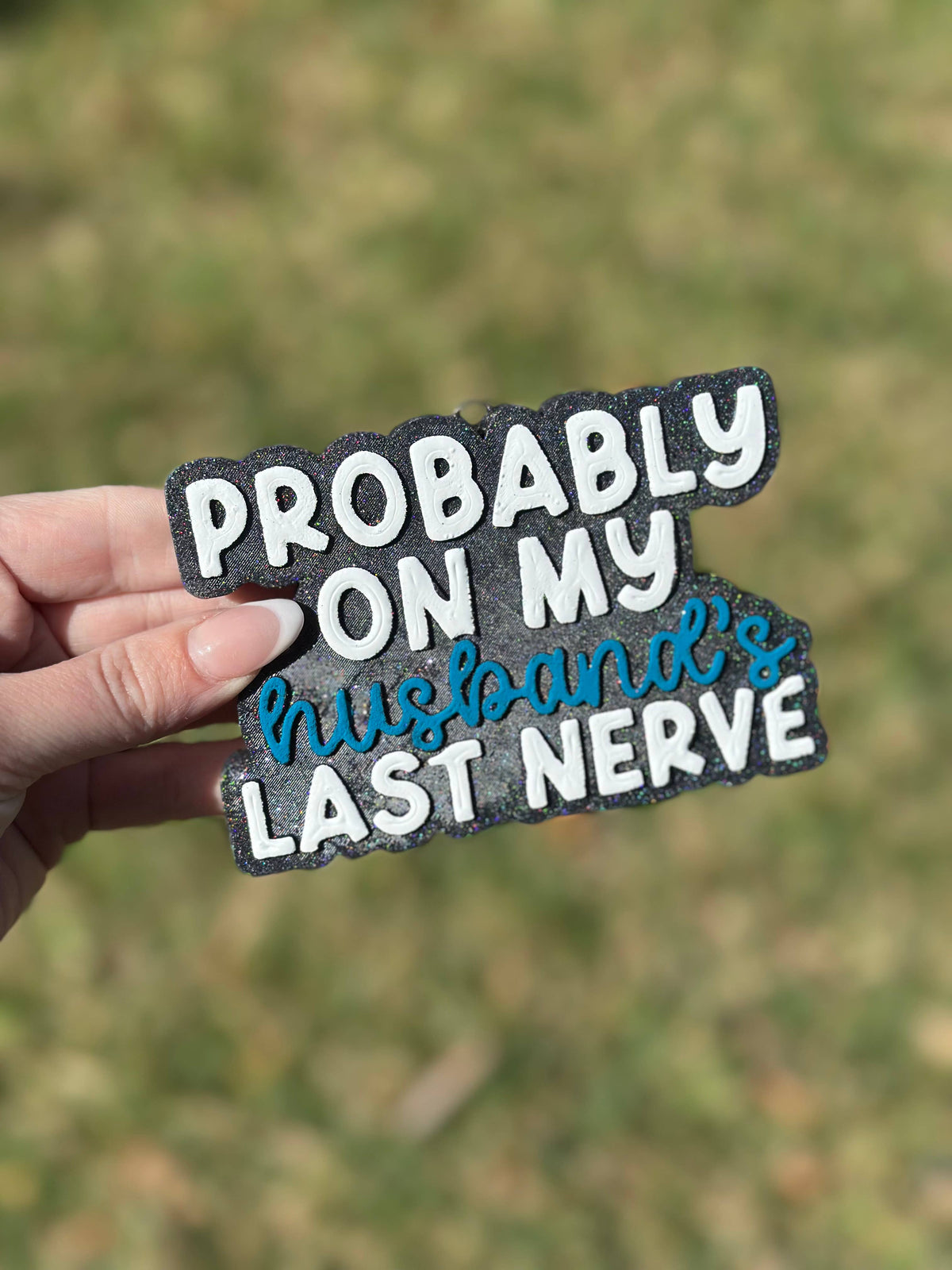 Husbands last nerve Car Freshie