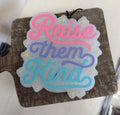 Raise Them Kind Car Freshie