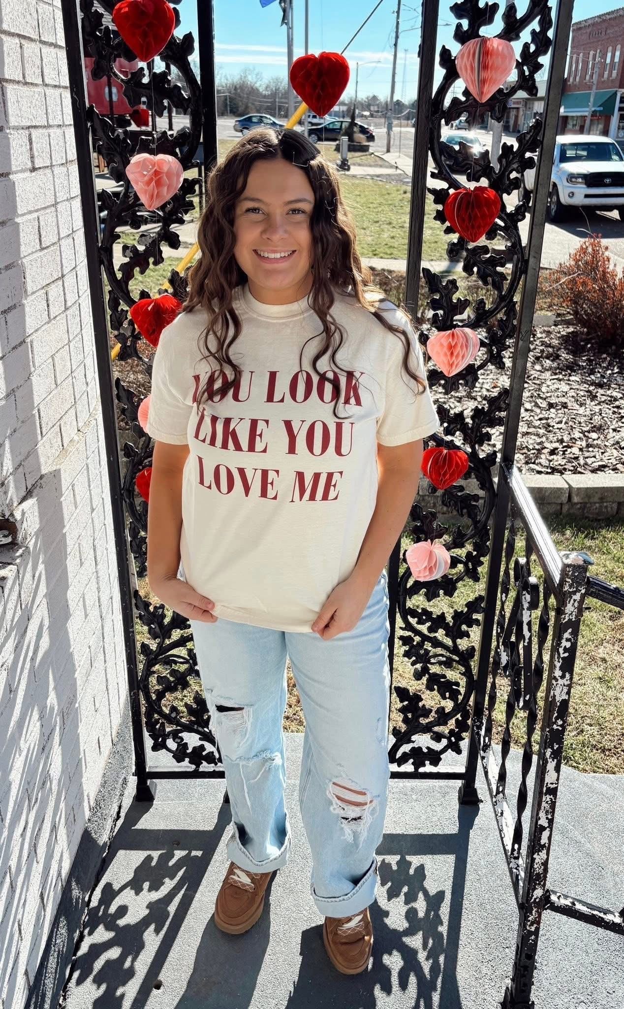 You Look Like You Love Me Tee